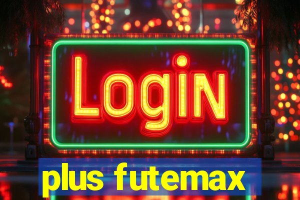 plus futemax